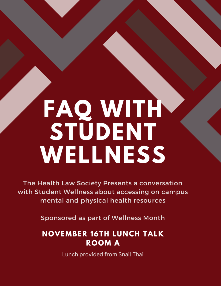 FAQ With Student Wellness Flyer. Text: The Health Law Society Presents a conversation with Student Wellness about accessing on campus mental and physical health resources. 